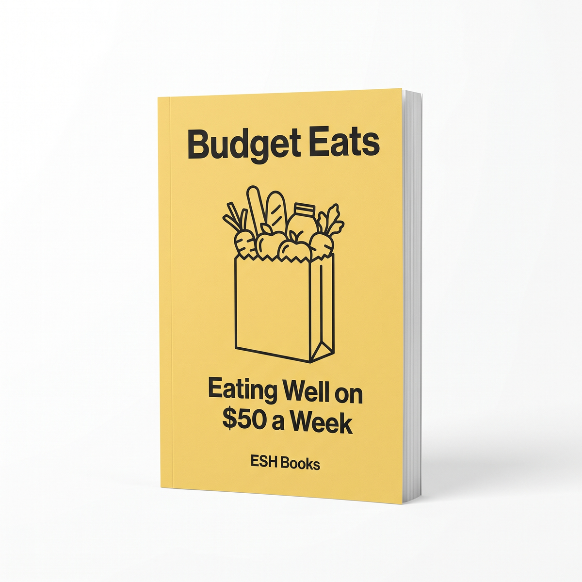 Budget Eats - Eating Well on $50 a Week by ESH Books